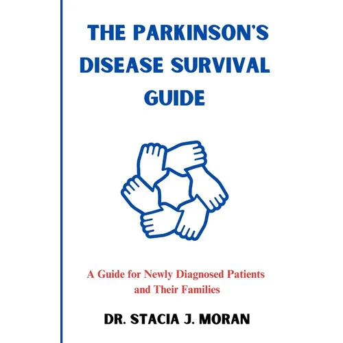 The Parkinson's Disease Survival Guide: A Guide for Newly Diagnosed Patients and Their Families - Paperback