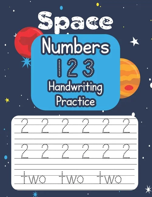 Space Numbers 123 Handwriting Practice: An Out-of-This-World Number-Tracing Workbook for Kids! - Paperback