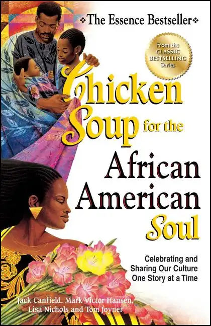 Chicken Soup for the African American Soul: Celebrating and Sharing Our Culture One Story at a Time - Paperback