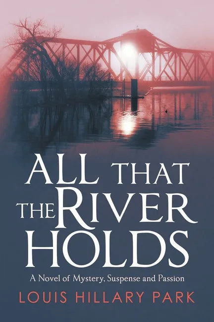 All That the River Holds: A Novel of Mystery, Suspense and Passion - Paperback