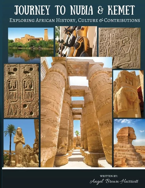 Journey to Nubia and Kemet: Exploring African History, Culture and Contributions - Paperback