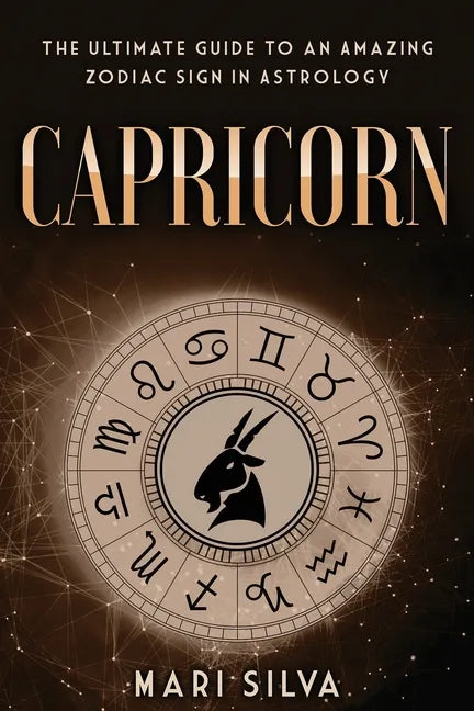Capricorn: The Ultimate Guide to an Amazing Zodiac Sign in Astrology - Paperback