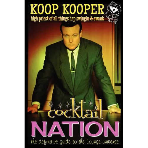 Cocktail Nation - The Definitive Guide to the Lounge Universe - Paperback