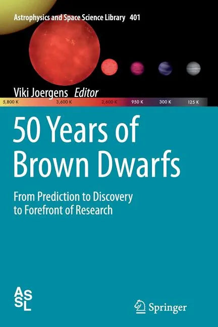 50 Years of Brown Dwarfs: From Prediction to Discovery to Forefront of Research - Paperback