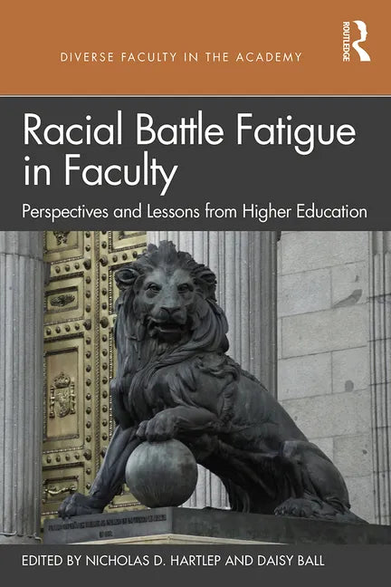 Racial Battle Fatigue in Faculty: Perspectives and Lessons from Higher Education - Paperback