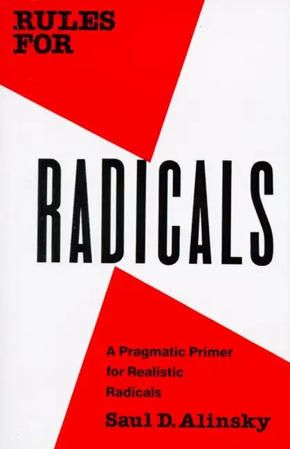 Rules for Radicals: A Pragmatic Primer for Realistic Radicals - Paperback