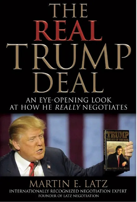 The Real Trump Deal: An Eye-Opening Look at How He Really Negotiates - Hardcover