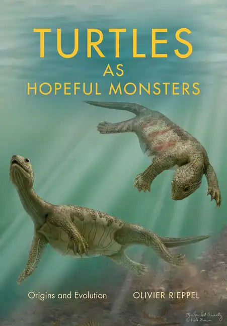 Turtles as Hopeful Monsters: Origins and Evolution - Hardcover