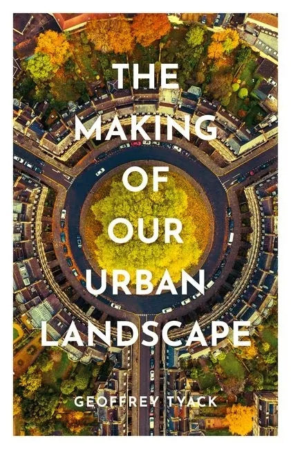 The Making of Our Urban Landscape - Hardcover