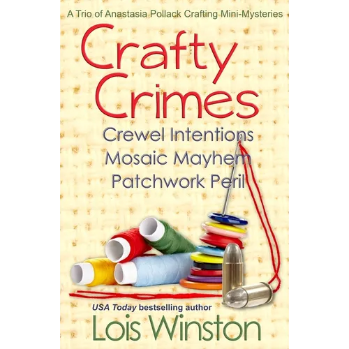 Crafty Crimes: a trio of Anastasia Pollack Crafting Mini-Mysteries - Paperback