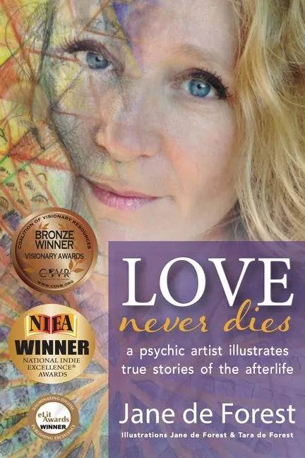 Love Never Dies - A Psychic Artist Illustrates True Stories of the Afterlife - Paperback
