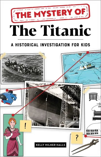 The Mystery of the Titanic: A Historical Investigation for Kids - Paperback