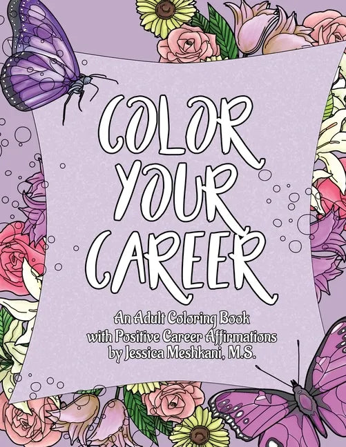 Color Your Career: An Adult Coloring Book with Positive Career Affirmations - Paperback