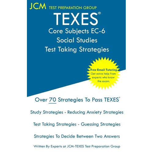 TEXES Core Subjects EC-6 Social Studies - Test Taking Strategies: TEXES 803 Exam TEXES 291 - Free Online Tutoring - New 2020 Edition - The latest stra - Paperback