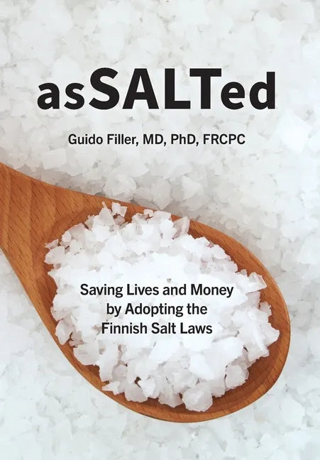 AsSALTed: Saving Lives and Money by Adopting the Finnish Salt Laws - Hardcover