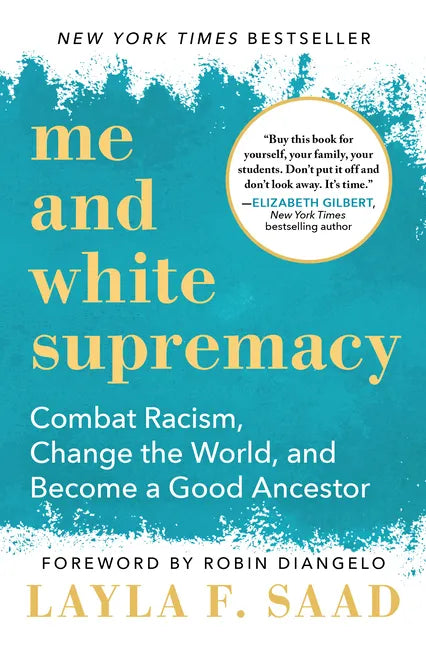 Me and White Supremacy: Combat Racism, Change the World, and Become a Good Ancestor - Paperback