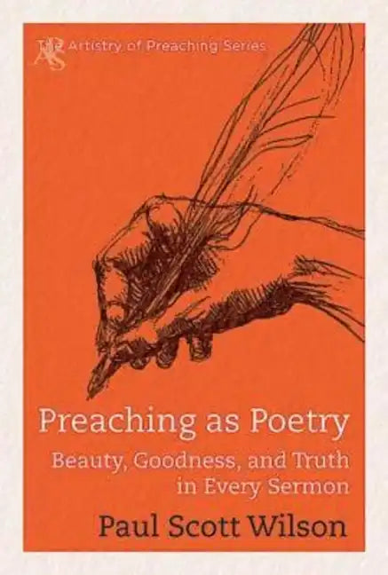 Preaching as Poetry: Beauty, Goodness, and Truth in Every Sermon - Paperback