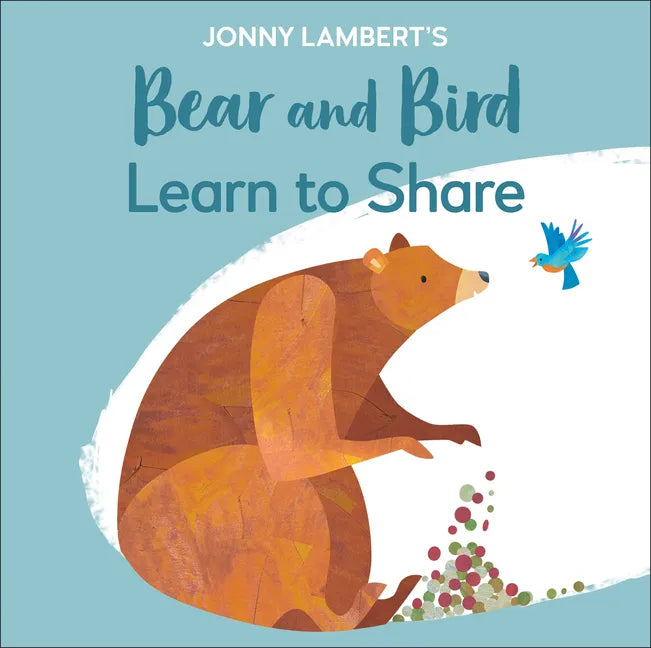 Jonny Lambert's Bear and Bird: Learn to Share - Board Book