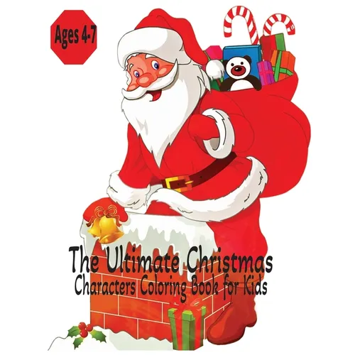 The Ultimate Christmas Characters Coloring Book for Kids - Ages 4-7 - Paperback