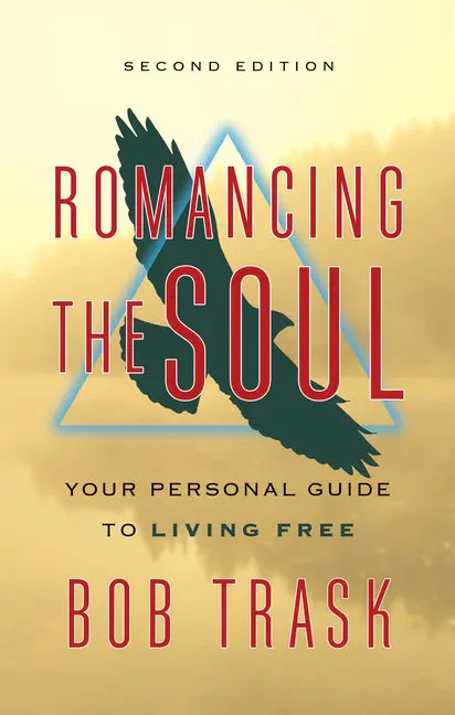 Romancing the Soul: Your Personal Guide to Living Free - Paperback