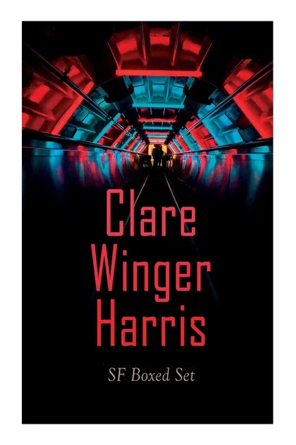 Clare Winger Harris - SF Boxed Set: The Fate of the Poseidonia &The Miracle of the Lily (Including the Passing of a Kingdom, Man or Insect?, the Year - Paperback
