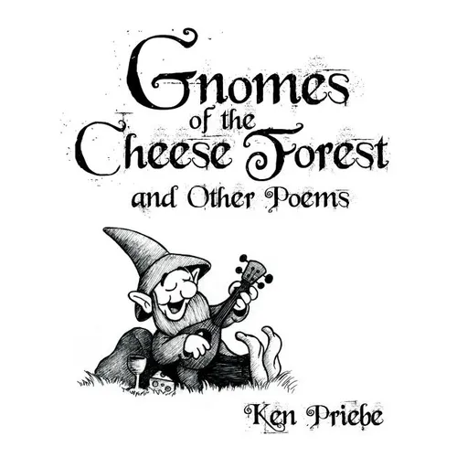 Gnomes of the Cheese Forest and Other Poems - Paperback