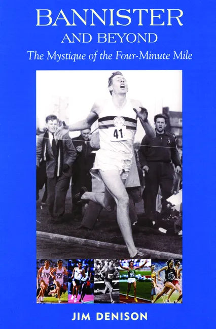 Bannister and Beyond: The Mystique of the Four-Minute Mile - Paperback