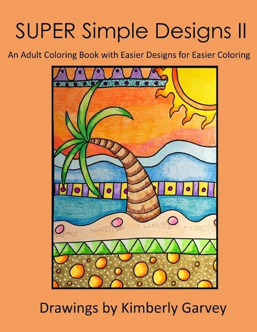 SUPER Simple Designs II: An Adult Coloring Book with Easier Designs for Easier Coloring - Paperback
