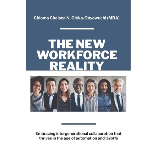 The New Workforce Reality: Embracing Intergenerational Collaboration That Thrives in the Age of Automation and Layoffs - Paperback
