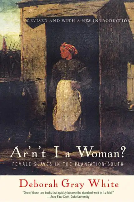 Ar'n't I a Woman?: Female Slaves in the Plantation South - Paperback