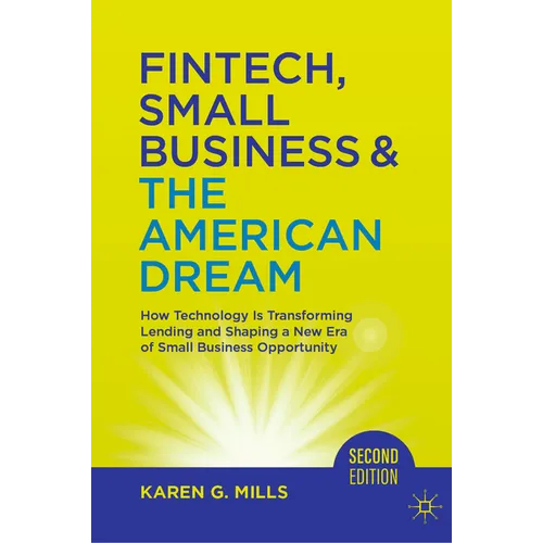 Fintech, Small Business & the American Dream: How Technology Is Transforming Lending and Shaping a New Era of Small Business Opportunity - Hardcover