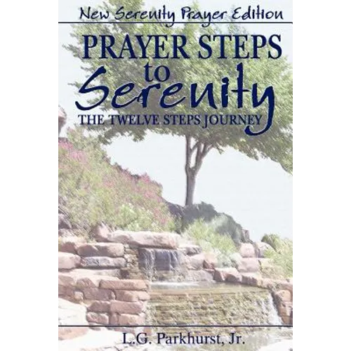 Prayer Steps to Serenity The Twelve Steps Journey: New Serenity Prayer Edition - Paperback