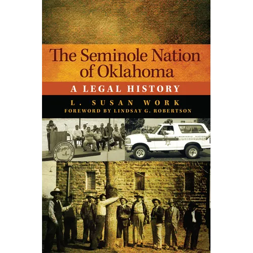 The Seminole Nation of Oklahoma: A Legal History Volume 4 - Paperback