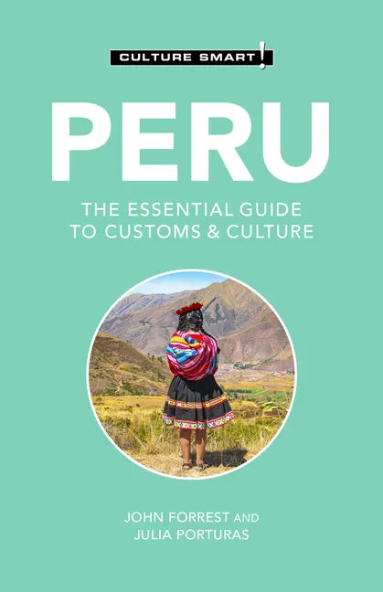 Peru - Culture Smart!: The Essential Guide to Customs & Culture - Paperback