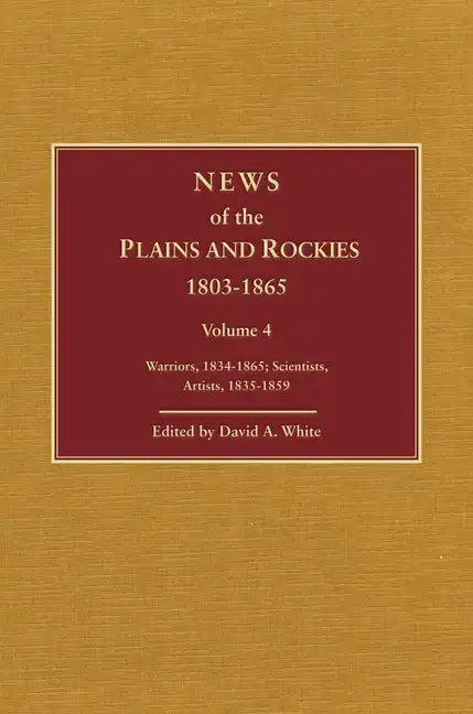 News of the Plains and Rockies: Later Explorers, 1847-1865 - Hardcover