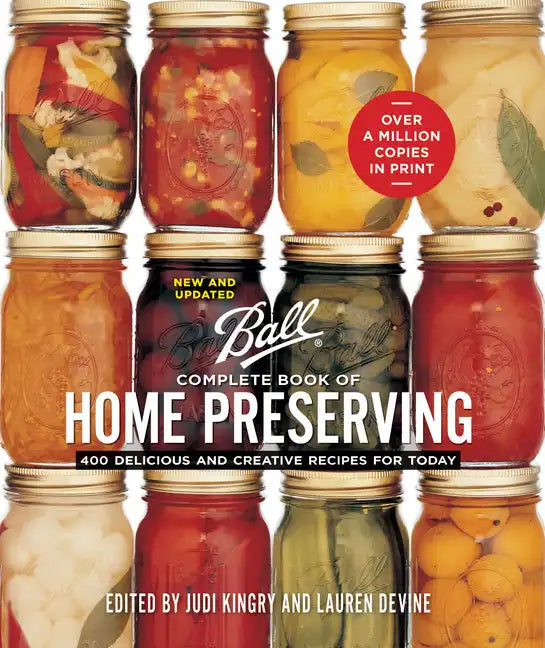 Ball Complete Book of Home Preserving: 400 Delicious and Creative Recipes for Today - Spiral