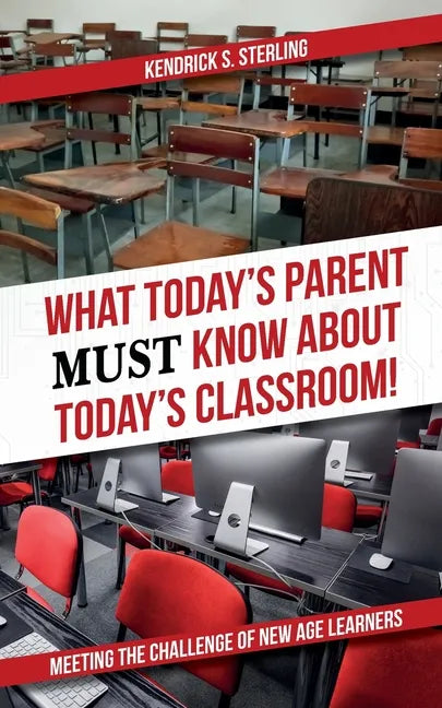 What Today's Parent MUST Know About Today's Classroom!: Meeting the Challenge of New Age Learners - Paperback
