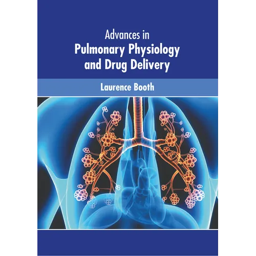Advances in Pulmonary Physiology and Drug Delivery - Hardcover
