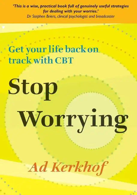 Stop Worrying: Get Your Life Back on Track with CBT - Paperback