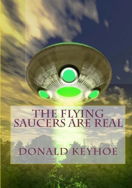 The Flying Saucers Are Real - Paperback