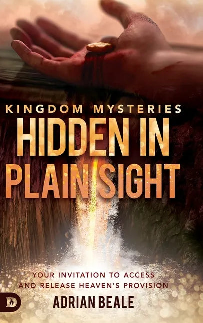 Kingdom Mysteries: Hidden in Plain Sight: Your Invitation to Access and Release Heaven's Provision - Hardcover
