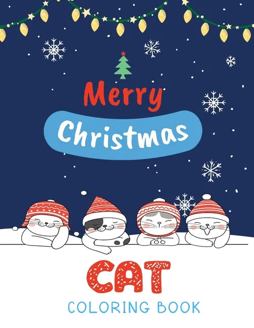 Cat Coloring Book: Cute Cats And Kittens Christmas Coloring Book for Kids And Cats Lover in Chirstmas & Winter Theme - Paperback