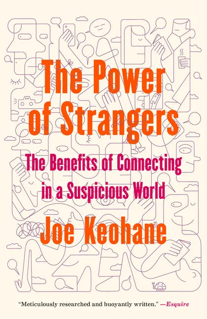 The Power of Strangers: The Benefits of Connecting in a Suspicious World - Paperback