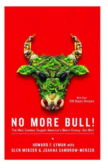 No More Bull!: The Mad Cowboy Targets America's Worst Enemy: Our Diet - Paperback