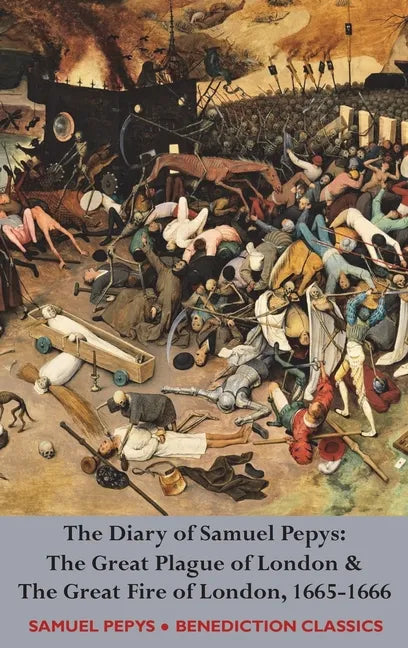 The Diary of Samuel Pepys: The Great Plague of London & The Great Fire of London, 1665-1666 - Hardcover