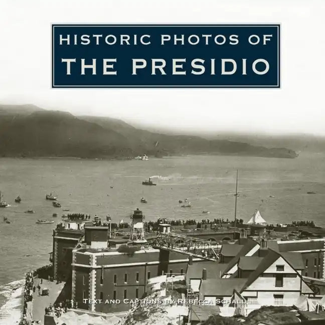 Historic Photos of the Presidio - Hardcover