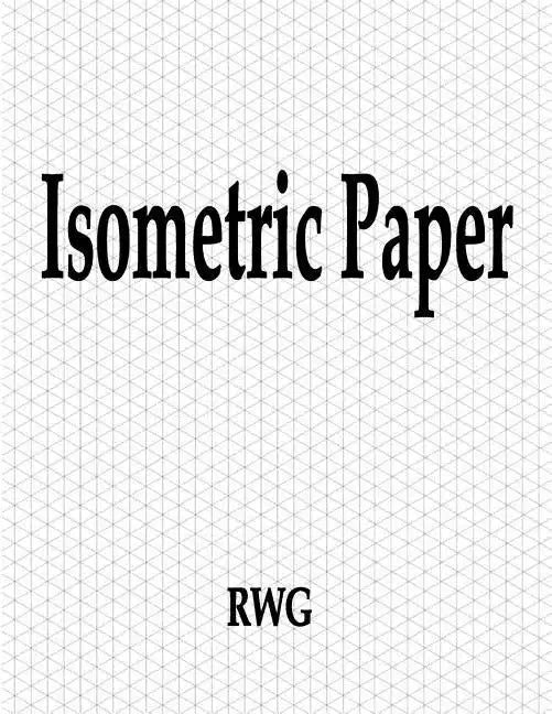 Isometric Paper: 100 Pages 8.5" X 11" - Paperback