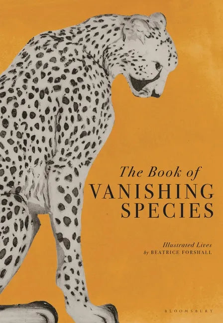 The Book of Vanishing Species: Illustrated Lives - Hardcover