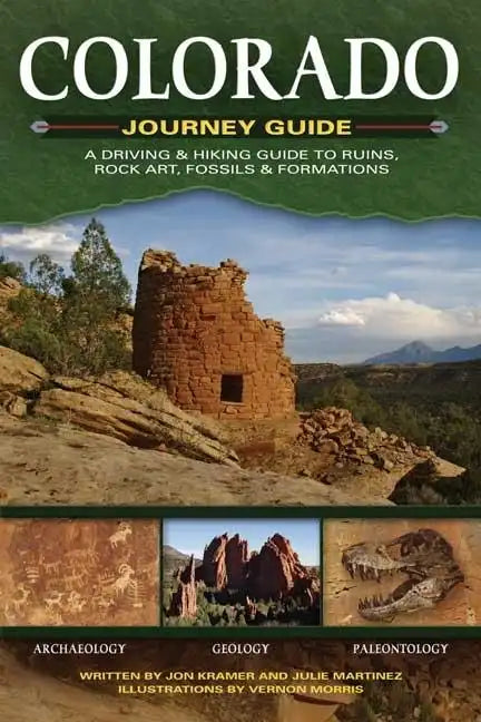 Colorado Journey Guide: A Driving & Hiking Guide to Ruins, Rock Art, Fossils & Formations - Hardcover