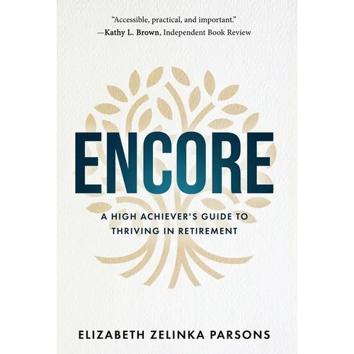 Encore: A High Achiever's Guide to Thriving in Retirement - Hardcover